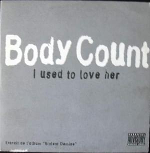 I Used To Love Her - Body Count