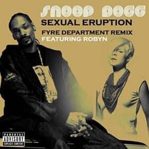 Sexual Eruption (Fyre Dept. Remix) - Snoop Dogg (Ft. Robyn)