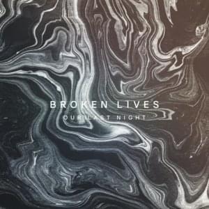 Broken Lives - Our Last Night