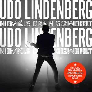 Niemals dran gezweifelt (Titelsong zum Kinofilm ”Lindenberg! Mach Dein Ding”) [Radio Version] - Udo Lindenberg