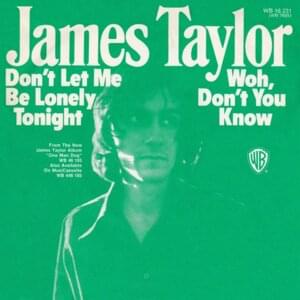 Don’t Let Me Be Lonely Tonight - James Taylor