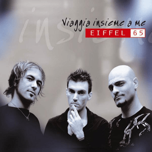 Viaggia Insieme A Me - Eiffel 65