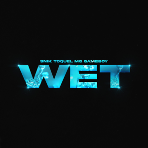 Wet - Snik, Toquel & MG (Ft. GAMEBOY (GRC))