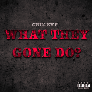 ​what They gone Do?☠️ - Chuckyy