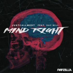 MIND RIGHT - JUSTCALLMEDT & Rapzilla (Ft. Xay Hill)