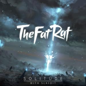 Solitude - TheFatRat (Ft. Slaydit)