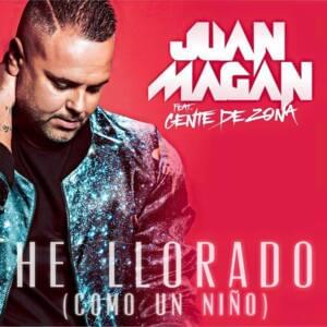 He Llorado (Como Un Niño) - Juan Magán (Ft. Gente de Zona)