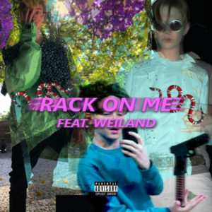 ​rack on me - Hella Sketchy (Ft. Weiland)