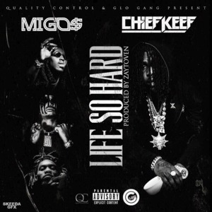 Life So Hard - Chief Keef (Ft. Migos)