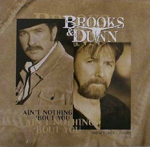 Ain’t Nothing ’Bout You - Brooks & Dunn