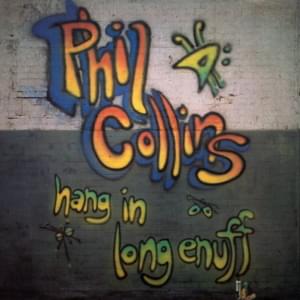 Hang in Long Enough - Phil Collins
