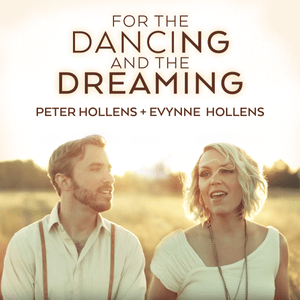 For the Dancing and the Dreaming - Peter Hollens (Ft. Evynne Hollens)