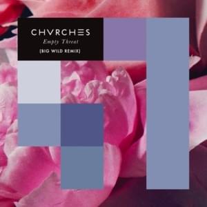 Empty Threat (Big Wild Remix) - CHVRCHES