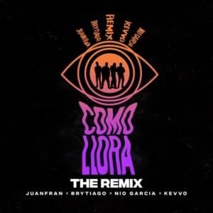 Como Llora (The Remix) - Juanfran, Nio García & Brytiago (Ft. KEVVO)