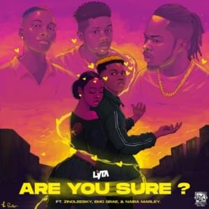 Are You Sure - Lyta (Ft. Emo Grae, Naira Marley & Zinoleesky)