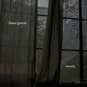 ​reverie - ​isaac gracie