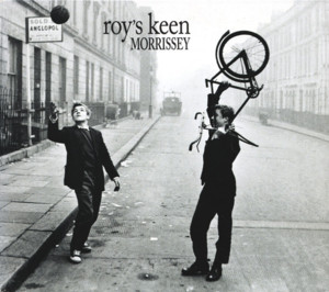 Roy’s Keen - Morrissey