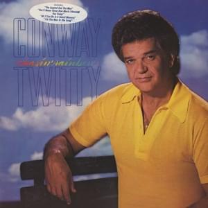 Baby I’m-A Want You - Conway Twitty