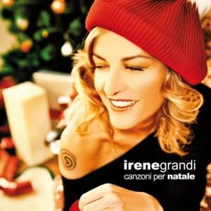 O è Natale tutti i giorni - Irene Grandi