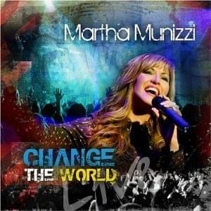 Change the World - Martha Munizzi