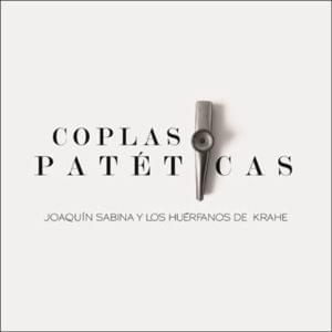 Coplas Patéticas - Joaquín Sabina