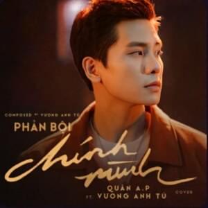 Phản Bội Chính Mình - Quân A.P (Ft. Vương Anh Tú)