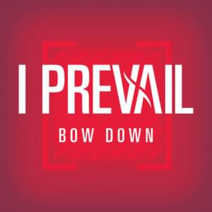 Bow Down - I Prevail