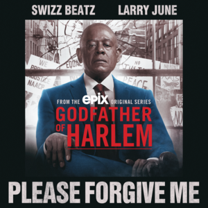 Please Forgive Me - Godfather of Harlem (Ft. Larry June & Swizz Beatz)