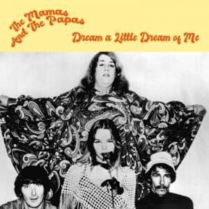 Dream a Little Dream of Me - The Mamas & The Papas