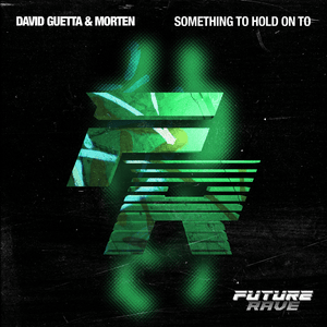 Something To Hold On To - David Guetta & MORTEN (Ft. Clementine Douglas)