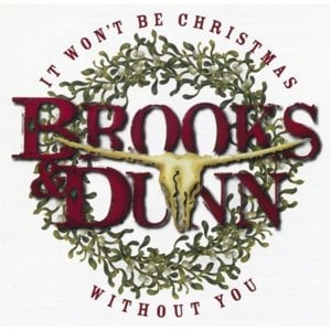 It Won’t Be Christmas Without You - Brooks & Dunn