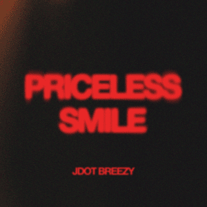 Priceless Smile - Jdot Breezy