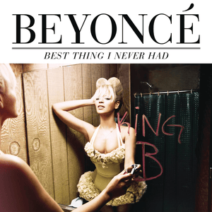 Best Thing I Never Had - Beyoncé