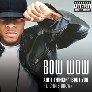 Ain’t Thinkin’ ’Bout You - Bow Wow (Ft. Chris Brown)