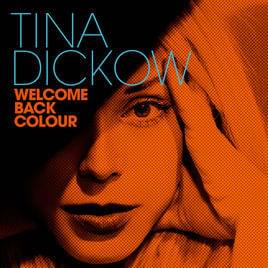 Welcome Back Colour - Tina Dickow