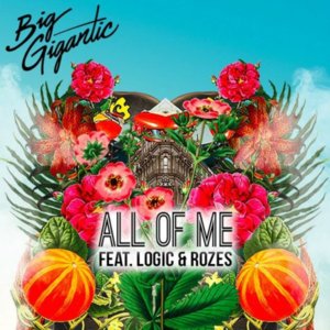 All Of Me - Big Gigantic (Ft. Logic & ROZES)