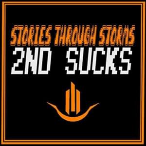 2nd Sucks - Stories Through Storms