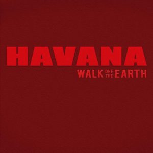 Havana - Walk off the Earth (Ft. Jocelyn Alice, KRNFX & Sergio Flores)