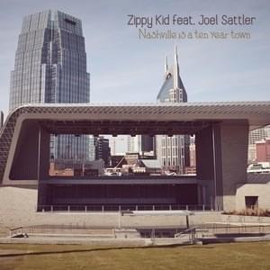 Nashville Is a Ten Year Town - Zippy Kid (Ft. Joel Sattler)