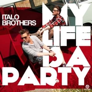 My Life Is A Party (Radio Edit) - ItaloBrothers