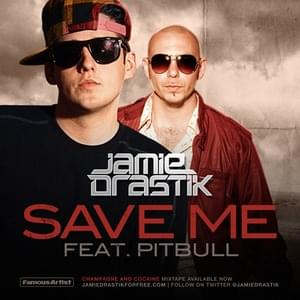 Save Me - Jamie Drastik (Ft. Pitbull)