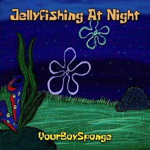 Jellyfishing At Night - YourBoySponge