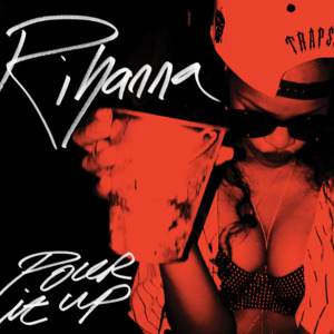 Pour It Up - Rihanna