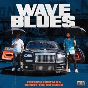 Wave Blues - French Montana (Ft. Benny the Butcher)