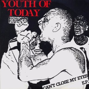 Can’t Close My Eyes - Youth Of Today