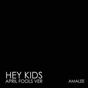 Hey Kids (April Fools) - AmaLee