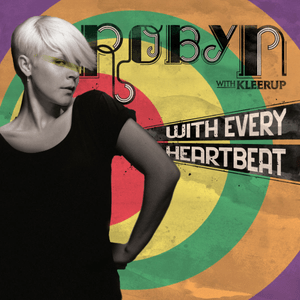 With Every Heartbeat - Kleerup & Robyn