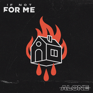 Alone - If Not For Me