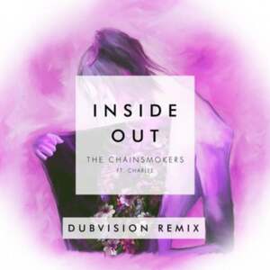 Inside Out (DubVision Remix) - The Chainsmokers (Ft. CharLee)