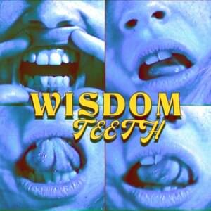 ​wisdom teeth - Bea Miller